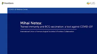 Mihai Netea - Trained immunity and BCG vaccination: a tool against COVID-19?