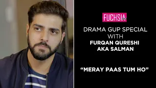 Salman From Meray Paas Tum Ho | Furqan Qureshi | Drama Gup Special | FUCHSIA