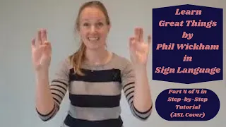 Learn Great Things by Phil Wickham in Sign Language (Part 4 of4 in Step by Step Tutorial- ASL Cover)