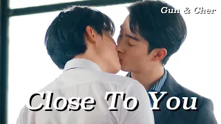 Gun ✘ Cher ► Close To You [BL] | A Boss and a Babe