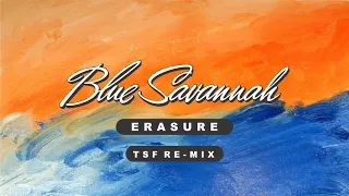 Erasure - Blue Savannah (TSF Re-Mix)