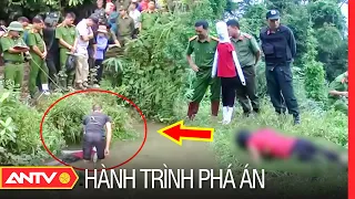 8 tử thi nằm rải rác bên bờ suối vén màn tội ác kinh hoàng 2 kẻ “khát máu” | Hành trình phá án |ANTV