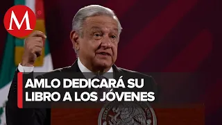 AMLO dedicará su último libro a los jóvenes mexicanos antes de terminar la presidencia