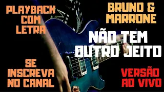 Bruno & Marrone - Não tem outro jeito - playback/karaokê com letra (versão original ao vivo)