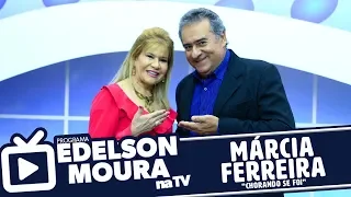 Márcia Ferreira - Chorando Se Foi | Edelson Moura na TV 113