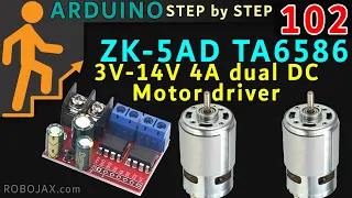 Lesson 102: Using ZK-5AD 4A Dual DC Motor Driver  TA6586 4A 14V The best Motor Driver (new product)