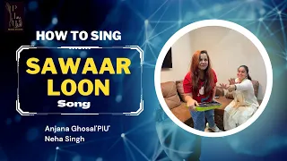 How To Sing | Sawaar Loon - Lootera - Monali Thakur" Bollywood Singing Lesson By Anjana Ghosal 'PIU'