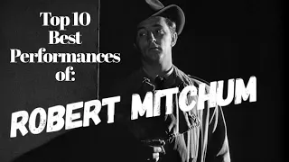 Robert Mitchum - Top 10 Best Performances