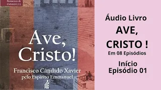 EP 01 de 08 Início | AVE CRISTO, áudio livro.