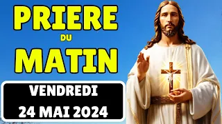 🙏 PRIERE PUISSANTE MATINALE du Vendredi 24 Mai 2024 avec Évangile du Jour et Psaume  du Matin