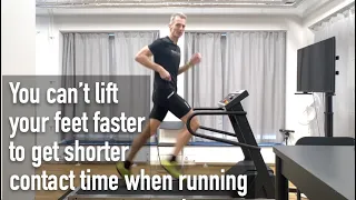 You can’t lift your feet faster to get shorter contact time when running