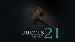 JUECES 21 Resumen Pr. Adolfo Suarez | Reavivados Por Su Palabra