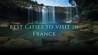 Best Cities to Visit In France(2024)
