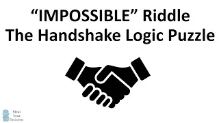 Can You Solve The "IMPOSSIBLE" Handshake Logic Puzzle?