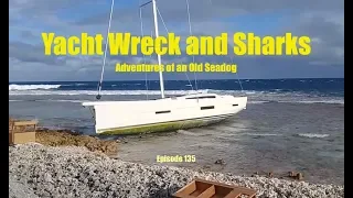 Yacht Wreck and Sharks.  Adventures of an Old Seadog, ep135
