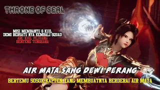 Throne Of Seal Episode 268, Berderai Air Mata dari Sang Dewi Perang Ketika Melihat lagi Kapten nya