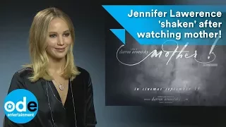 Jennifer Lawrence 'shaken' after watching mother!