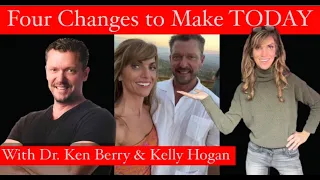 Change Your Life in Four Steps: With Kelly Hogan and Dr. Ken Berry