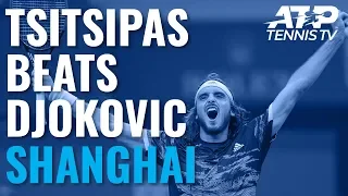Stefanos Tsitsipas Beats Djokovic! Great Shots & Match Point | Shanghai 2019 Quarter-Final