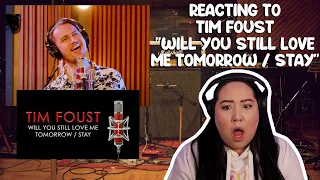 REACTING TO TIM FOUST - WILL YOU STILL LOVE ME TOMORROW / STAY (WOW!! I WAS NOT PREPARED!!)