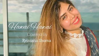 Hawai Hawai | Habib ft Nancy| Dance In Bangla Song By Rezoana Shoma|