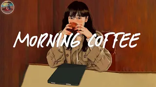 Take a sip of coffee and have a nice day ☕️ Morning coffee playlist