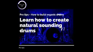 Pro tips - How to build natural organic sounding drums for Progressive house and organic house