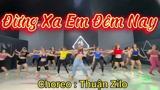 Đừng Xa Em Đêm Nay | Hà Nhi | Choreo Thuận Zilo | Thuận Zilo Zumba Dance