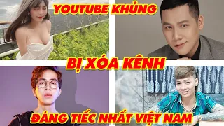 7 Kênh Youtube Khủng Bị XÓA SỔ Đáng Tiếc Nhất Việt Nam