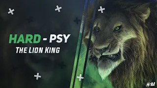 Hard Psy ☣ The Lion King - (Mariana BO Remix)