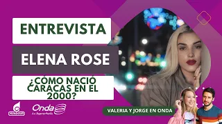 ¿Cómo nació Caracas en el 2000? | Entrevista a Elena Rose