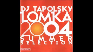 DJ Tapolsky - Lomka (Summer Selection) 2004 (Full album)