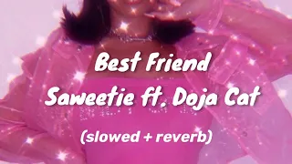 Best Friend - Saweetie ft. Doja Cat (slowed + reverb)