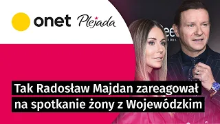 Tak Radosław Majdan zareagował na spotkanie żony z Kubą Wojewódzkim. "Nie był zachwycony"  | Plejada