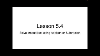 Lesson 5.4 Solve Inequalities using Addition or Subtraction