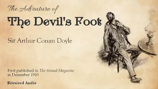 The Devil's Foot | A Sherlock Holmes story by Arthur Conan Doyle | A Bitesized Audio Production