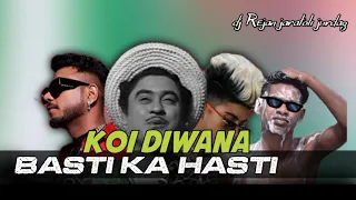 MC STAN - KOI DEEWANA PAGAL  KHE NA X BASTI KA HASTI  NAGPURI REMIX DJ REJAN JARATOLI JURDAG