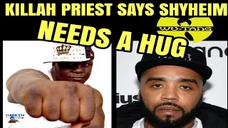 KILLAH PRIEST SAYS SHYHEIM JUST NEEDS A HUG