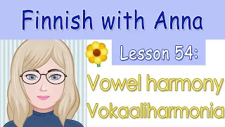 Learn Finnish! Lesson 54: Vocal harmony - Vokaaliharmonia