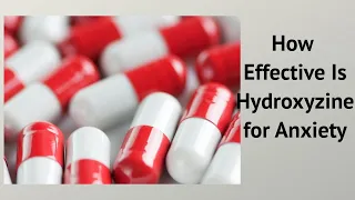 How Effective Is Hydroxyzine for Anxiety