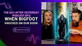 When Bigfoot was knocking on our door! Ep.2