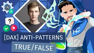 DAX Anti-Patterns Episode Six: TRUE/FALSE Conditions - with Daniil Maslyuk