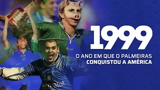 DOCUMENTÁRIO |1999 - O ano em que o PALMEIRAS conquistou a AMÉRICA