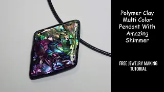 Polymer Clay Multi Color Pendant With Amazing Shimmer - Free Jewelry Making Tutorial