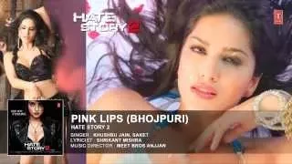 Full Audio - Pink Lips Bhojpuri Version| Sunny Leone | Hate Story 2 | Sung By Khusboo Jain & Saket