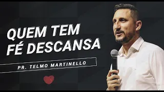 Quem tem fé descansa - Pr. Telmo Martinello