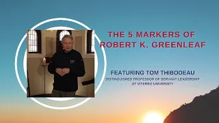 The Five Markers of Robert K. Greenleaf