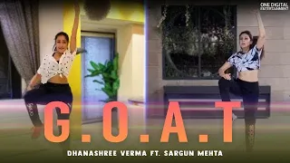 G.O.A.T | Dhanashree Verma Ft. Sargun Mehta | Diljit Dosanj