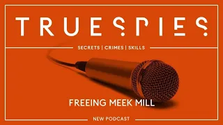 True Spies: Freeing Meek Mill