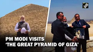 Prime Minister Narendra Modi visits ‘The Great Pyramid of Giza’